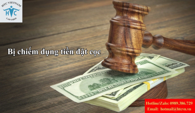 Bị chiếm dụng tiền đặt cọc, nên khởi kiện hay tố giác hình sự?