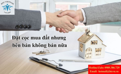 Đặt cọc mua đất nhưng bên bán không bán nữa: Được đòi cọc và phạt cọc bao nhiêu?
