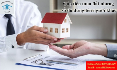 Góp tiền mua đất nhưng sổ đỏ đứng tên người khác: Có đòi lại đất hoặc tiền được không?