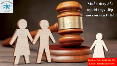 Muốn thay đổi người trực tiếp nuôi con sau ly hôn: Khi nào Tòa án chấp nhận?