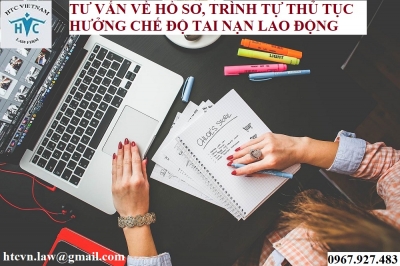 ​TƯ VẤN VỀ HỒ SƠ, TRÌNH TỰ THỦ TỤC HƯỞNG CHẾ ĐỘ TAI NẠN LAO ĐỘNG