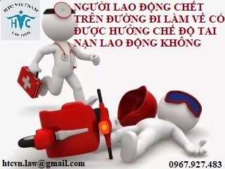 ​NGƯỜI LAO ĐỘNG CHẾT TRÊN ĐƯỜNG ĐI LÀM VỀ CÓ ĐƯỢC HƯỞNG CHẾ ĐỘ TAI NẠN LAO ĐỘNG KHÔNG?