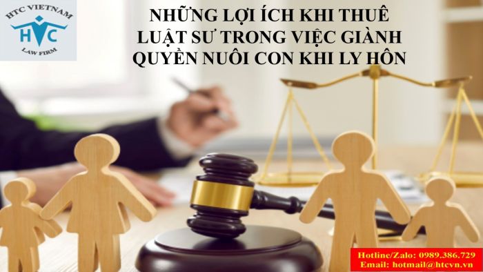 Những lợi ích khi thuê luật sư trong việc giành quyền nuôi con khi ly hôn.