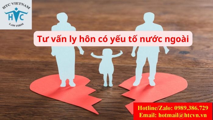 TƯ VẤN LY HÔN CÓ YẾU TỐ NƯỚC NGOÀI