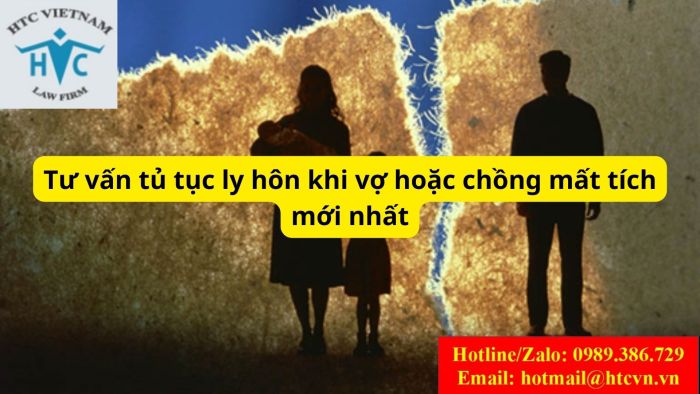 TƯ VẤN THỦ TỤC LY HÔN KHI VỢ HOẶC CHỒNG MẤT TÍCH MỚI NHẤT 