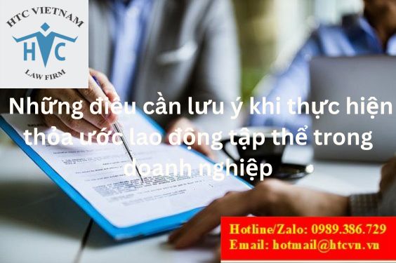 NHỮNG ĐIỀU CẦN LƯU Ý KHI THỰC HIỆN THỎA ƯỚC LAO ĐỘNG TẬP THỂ TRONG DOANH NGHIỆP