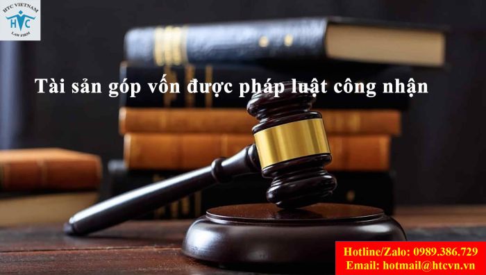 TÀI SẢN GÓP VỐN ĐƯỢC PHÁP LUẬT CÔNG NHẬN