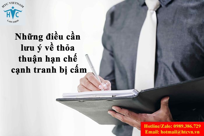 NHỮNG ĐIỀU CẦN LƯU Ý VỀ THỎA THUẬN HẠN CHẾ CẠNH TRANH BỊ CẤM