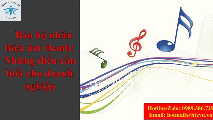 BẢO HỘ NHÃN HIỆU ÂM THANH: NHỮNG ĐIỀU CẦN BIẾT CHO DOANH NGHIỆP