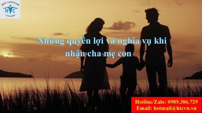 NHỮNG QUYỀN LỢI VÀ NGHĨA VỤ KHI NHẬN CHA MẸ CON