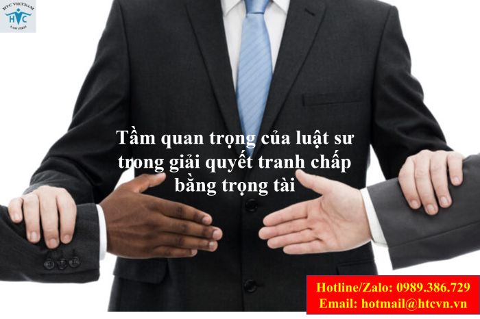 Tầm quan trọng của luật sư trong giải quyết tranh chấp bằng trọng tài