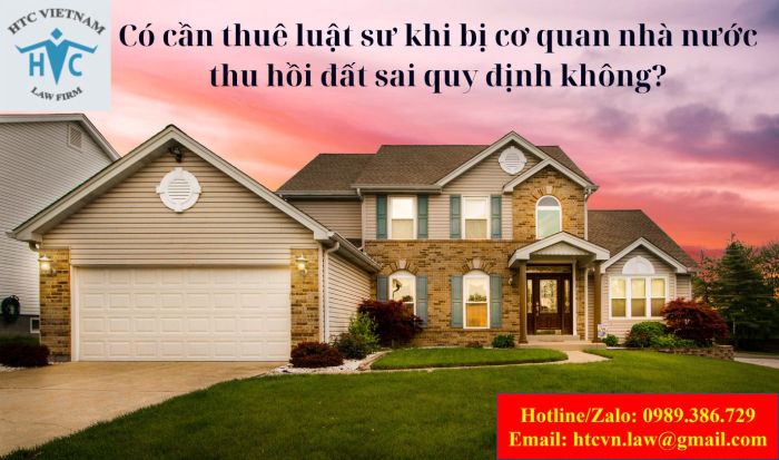 Có cần thuê luật sư khi bị cơ quan nhà nước thu hồi đất sai quy định không?