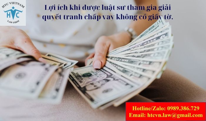 Lợi ích khi được luật sư tham gia giải quyết tranh chấp vay không có giấy tờ.