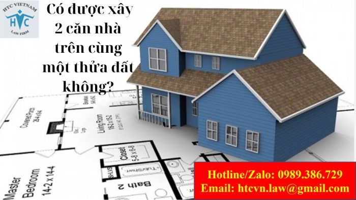 Có được xây 2 căn nhà trên cùng một thửa đất không?