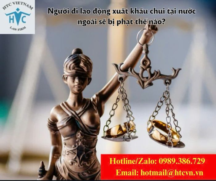 Người đi lao động xuất khẩu chui tại nước ngoài sẽ bị phạt thế nào?