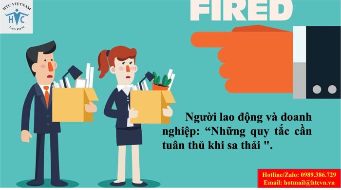 Người lao động và doanh nghiệp: “Những quy tắc cần tuân thủ khi sa thải”.