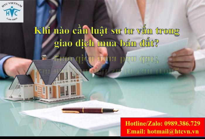 Khi nào cần luật sư tư vấn trong giao dịch mua bán đất?