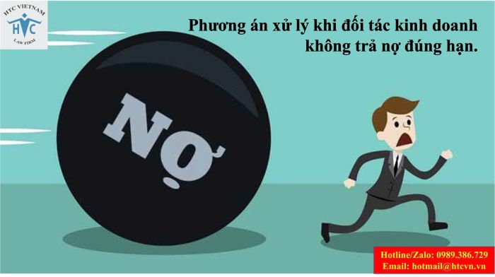 Phương án xử lý khi đối tác kinh doanh không trả nợ đúng hạn.