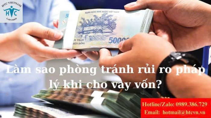 Làm sao phòng tránh rủi ro pháp lý khi cho vay vốn?