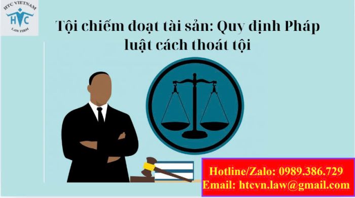 Tội chiếm đoạt tài sản: Quy định pháp luật và cách thoát tội