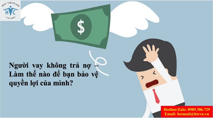 Người vay không trả nợ – Làm thế nào để bạn bảo vệ quyền lợi của mình?