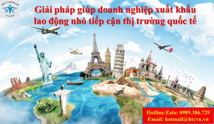 Giải pháp giúp doanh nghiệp xuất khẩu lao động nhỏ tiếp cận thị trường quốc tế