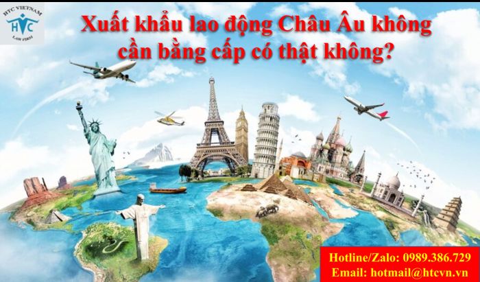 Xuất khẩu lao động Châu Âu không cần bằng cấp có thật không?