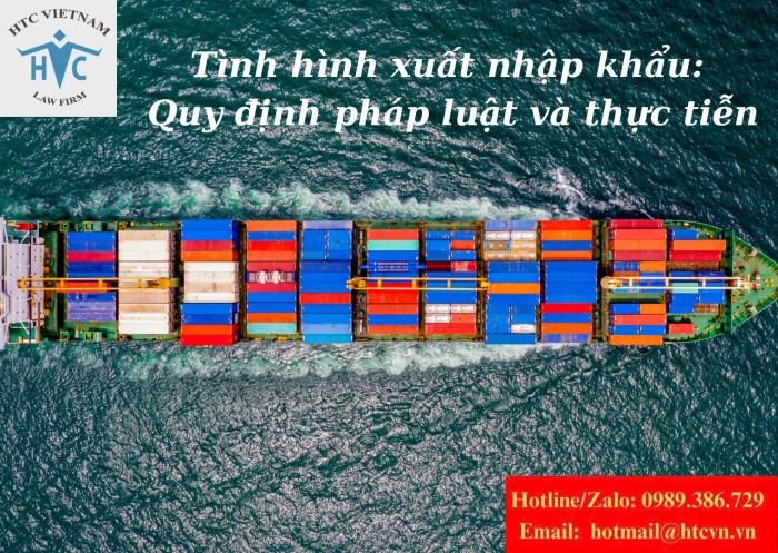 Tình hình xuất nhập khẩu: Quy định pháp luật và thực tiễn