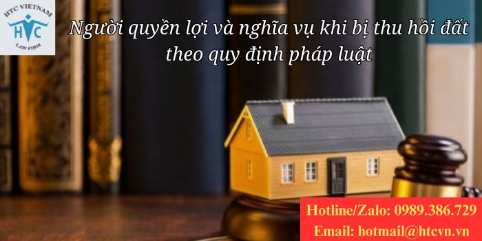 Người quyền lợi và nghĩa vụ khi bị thu hồi đất theo quy định pháp luật