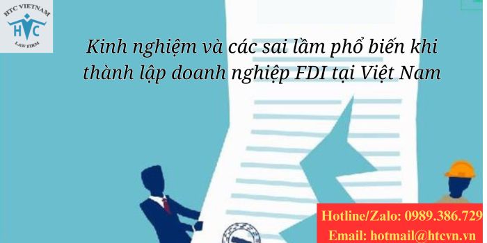 Kinh nghiệm và các sai lầm phổ biến khi thành lập doanh nghiệp FDI tại Việt Nam: Những vấn đề thường gặp và cách tránh rủi ro pháp lý.