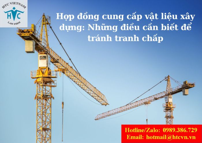 Hợp đồng cung cấp vật liệu xây dựng: Những điều cần biết để tránh tranh chấp