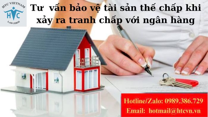 Tư vấn bảo vệ tài sản thế chấp khi xảy ra tranh chấp với ngân hàng