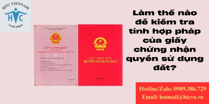 Làm thế nào để kiểm tra tính pháp lý của Giấy chứng nhận quyền sử dụng đất?