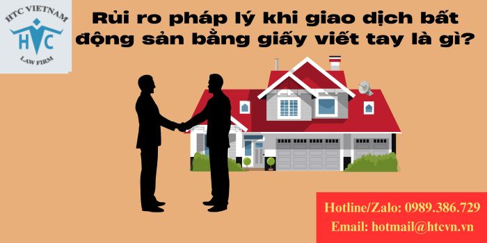 Rủi ro pháp lý khi giao dịch bất động sản bằng giấy viết tay là gì?