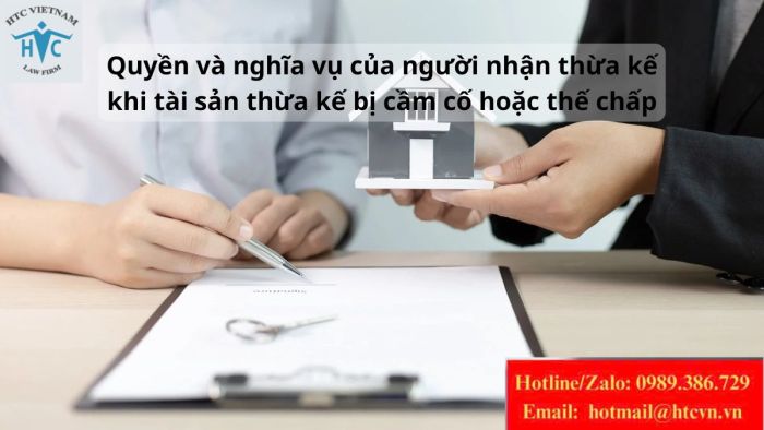 Quyền và nghĩa vụ của người nhận thừa kế khi tài sản thừa kế bị cầm cố hoặc thế chấp.