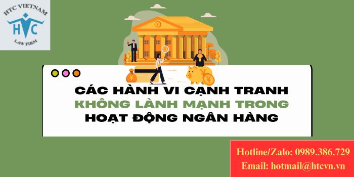 Các hành vi cạnh tranh không lành mạnh trong hoạt động ngân hàng